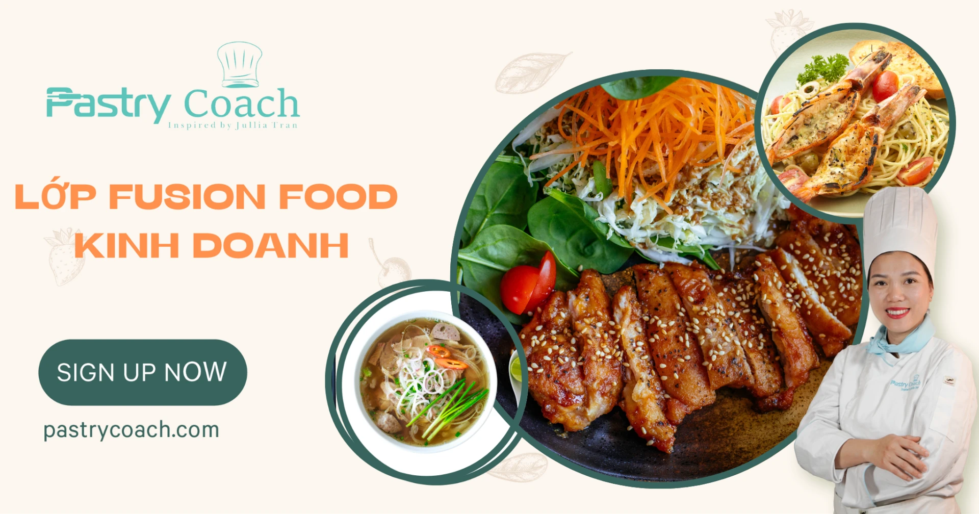 FUSION FOOD CLASS- LỚP MÓN ĂN KINH DOANH Á ÂU/ PASTRY COACH -JULLIA TRAN