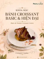 KHÓA HỌC CROISSANT BASIC - MODEL - PASTRY COACH - JULLIA TRAN